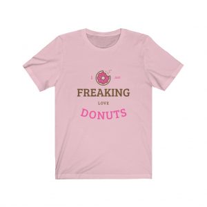 I Just Freaking Love Donuts - Jersey Short Sleeve Tee